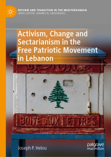 Activism, Change and Sectarianism in the Free Patriotic Movement in Lebanon, EPUB eBook