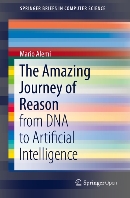 The Amazing Journey of Reason : from DNA to Artificial Intelligence, EPUB eBook