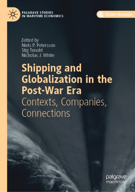 Shipping and Globalization in the Post-War Era : Contexts, Companies, Connections, EPUB eBook