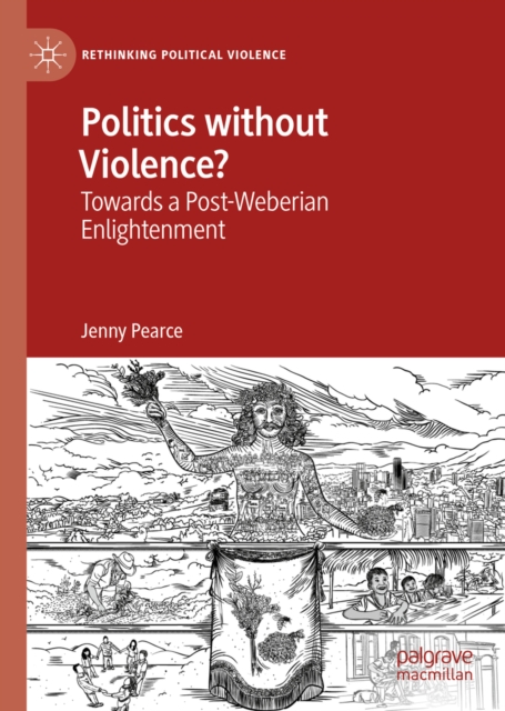 Politics without Violence? : Towards a Post-Weberian Enlightenment, EPUB eBook
