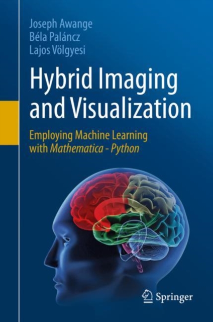 Hybrid Imaging and Visualization : Employing Machine Learning with Mathematica - Python, PDF eBook