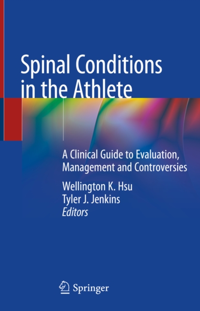 Spinal Conditions in the Athlete : A Clinical Guide to Evaluation, Management and Controversies, EPUB eBook