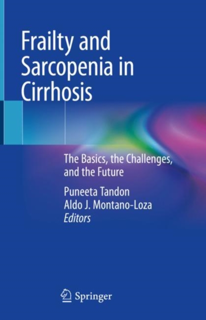 Frailty and Sarcopenia in Cirrhosis : The Basics, the Challenges, and the Future, EPUB eBook