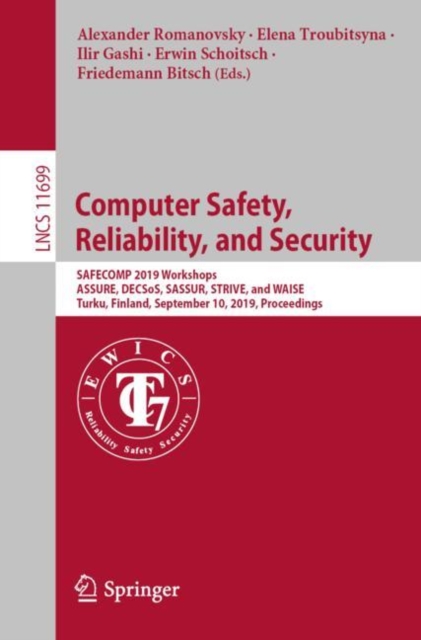 Computer Safety, Reliability, and Security : SAFECOMP 2019 Workshops, ASSURE, DECSoS, SASSUR, STRIVE, and WAISE, Turku, Finland, September 10, 2019, Proceedings, EPUB eBook