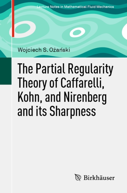 The Partial Regularity Theory of Caffarelli, Kohn, and Nirenberg and its Sharpness, EPUB eBook