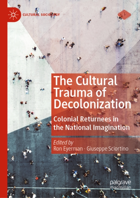 The Cultural Trauma of Decolonization : Colonial Returnees in the National Imagination, EPUB eBook