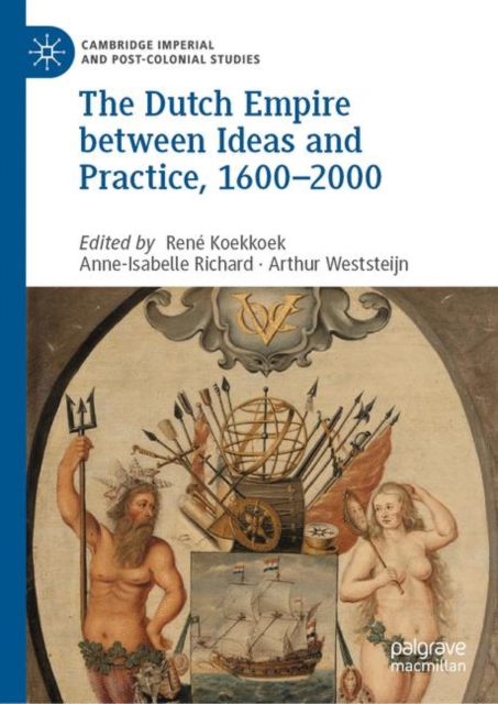 The Dutch Empire between Ideas and Practice, 1600-2000, EPUB eBook