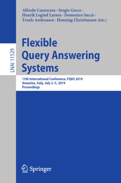 Flexible Query Answering Systems : 13th International Conference, FQAS 2019, Amantea, Italy, July 2-5, 2019, Proceedings, EPUB eBook
