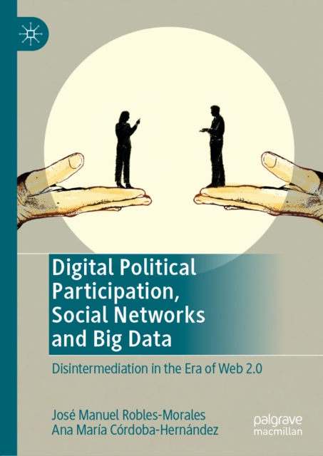 Digital Political Participation, Social Networks and Big Data : Disintermediation in the Era of Web 2.0, EPUB eBook