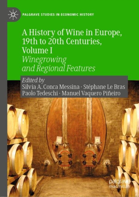 A History of Wine in Europe, 19th to 20th Centuries, Volume I : Winegrowing and Regional Features, EPUB eBook