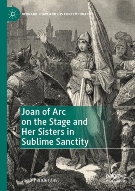 Joan of Arc on the Stage and Her Sisters in Sublime Sanctity, EPUB eBook