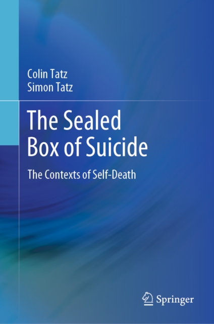 The Sealed Box of Suicide : The Contexts of Self-Death, EPUB eBook