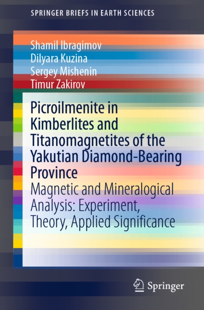 Picroilmenite in Kimberlites and Titanomagnetites of the Yakutian Diamond-Bearing Province : Magnetic and Mineralogical Analysis: Experiment, Theory, Applied Significance, EPUB eBook