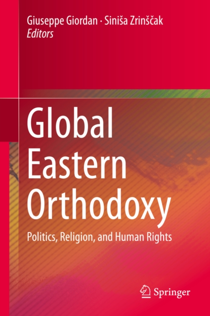 Global Eastern Orthodoxy : Politics, Religion, and Human Rights, EPUB eBook