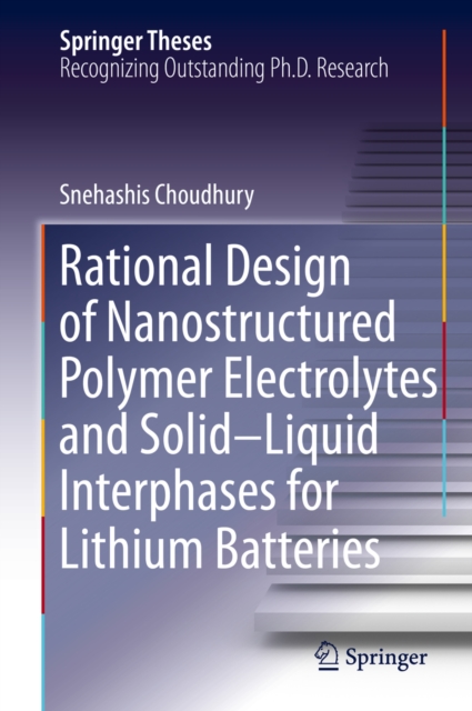 Rational Design of Nanostructured Polymer Electrolytes and Solid-Liquid Interphases for Lithium Batteries, EPUB eBook