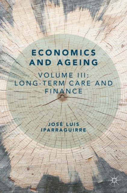 Economics and Ageing : Volume III: Long-term Care and Finance, EPUB eBook