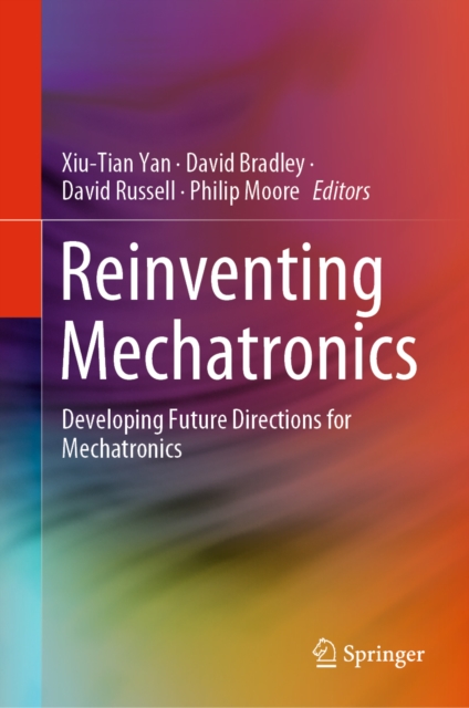 Reinventing Mechatronics : Developing Future Directions for Mechatronics, PDF eBook