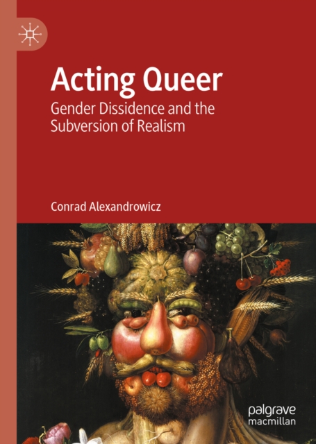 Acting Queer : Gender Dissidence and the Subversion of Realism, EPUB eBook