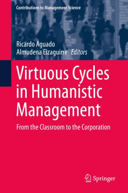 Virtuous Cycles in Humanistic Management : From the Classroom to the Corporation, EPUB eBook
