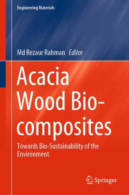 Acacia Wood Bio-composites : Towards Bio-Sustainability of the Environment, EPUB eBook