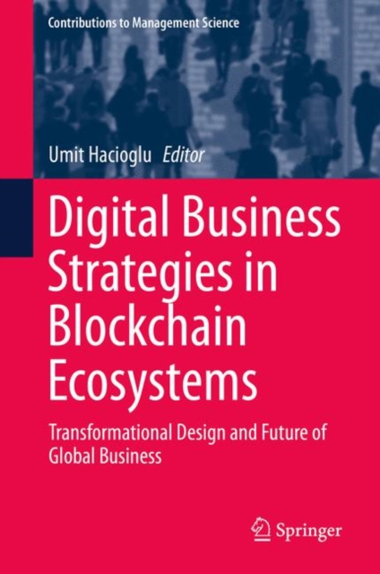Digital Business Strategies in Blockchain Ecosystems : Transformational Design and Future of Global Business, EPUB eBook