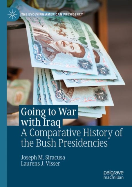 Going to War with Iraq : A Comparative History of the Bush Presidencies, EPUB eBook