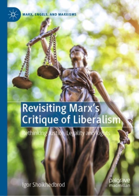 Revisiting Marx's Critique of Liberalism : Rethinking Justice, Legality and Rights, EPUB eBook