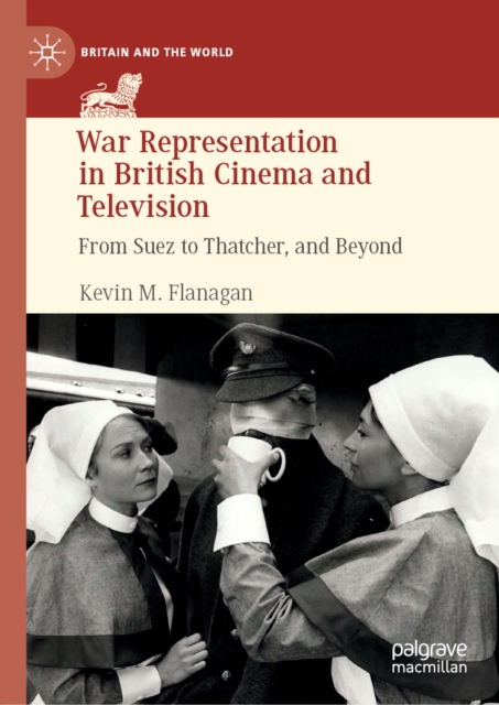 War Representation in British Cinema and Television : From Suez to Thatcher, and Beyond, EPUB eBook