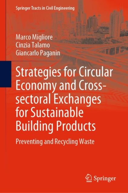 Strategies for Circular Economy and Cross-sectoral Exchanges for Sustainable Building Products : Preventing and Recycling Waste, EPUB eBook
