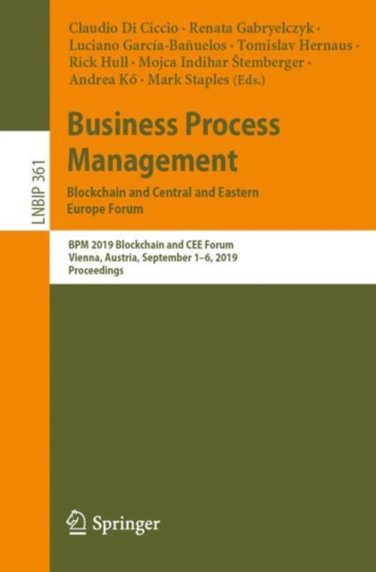 Business Process Management: Blockchain and Central and Eastern Europe Forum : BPM 2019 Blockchain and CEE Forum, Vienna, Austria, September 1-6, 2019, Proceedings, EPUB eBook