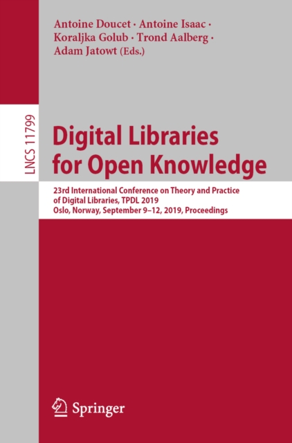 Digital Libraries for Open Knowledge : 23rd International Conference on Theory and Practice of Digital Libraries, TPDL 2019, Oslo, Norway, September 9-12, 2019, Proceedings, EPUB eBook