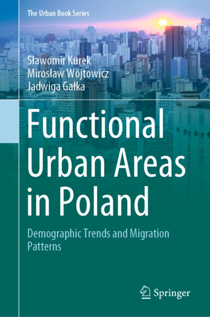 Functional Urban Areas in Poland : Demographic Trends and Migration Patterns, EPUB eBook