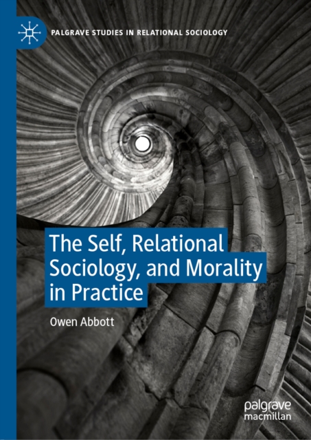 The Self, Relational Sociology, and Morality in Practice, EPUB eBook