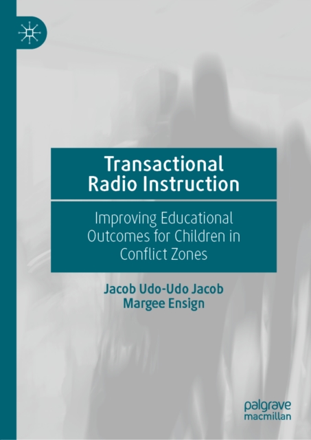 Transactional Radio Instruction : Improving Educational Outcomes for Children in Conflict Zones, EPUB eBook