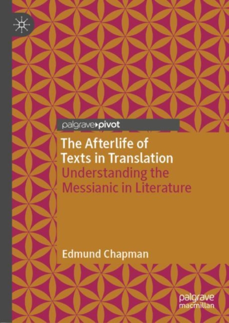 The Afterlife of Texts in Translation : Understanding the Messianic in Literature, EPUB eBook