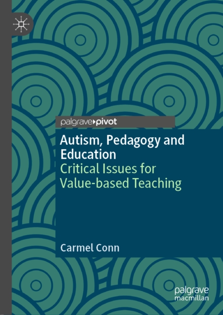 Autism, Pedagogy and Education : Critical Issues for Value-based Teaching, EPUB eBook