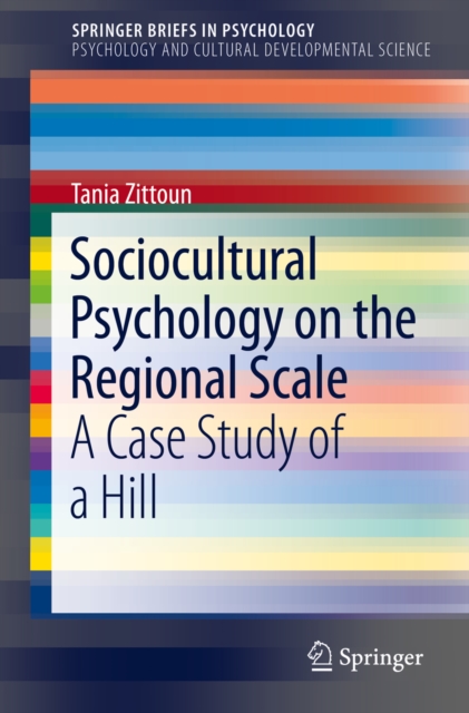 Sociocultural Psychology on the Regional Scale : A Case Study of a Hill, EPUB eBook