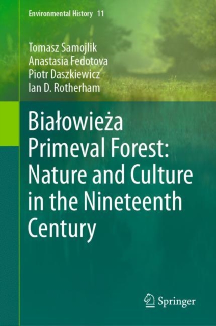 Bialowieza Primeval Forest: Nature and Culture in the Nineteenth Century, EPUB eBook