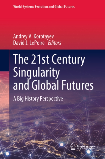 The 21st Century Singularity and Global Futures : A Big History Perspective, EPUB eBook