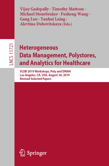 Heterogeneous Data Management, Polystores, and Analytics for Healthcare : VLDB 2019 Workshops, Poly and DMAH, Los Angeles, CA, USA, August 30, 2019, Revised Selected Papers, EPUB eBook