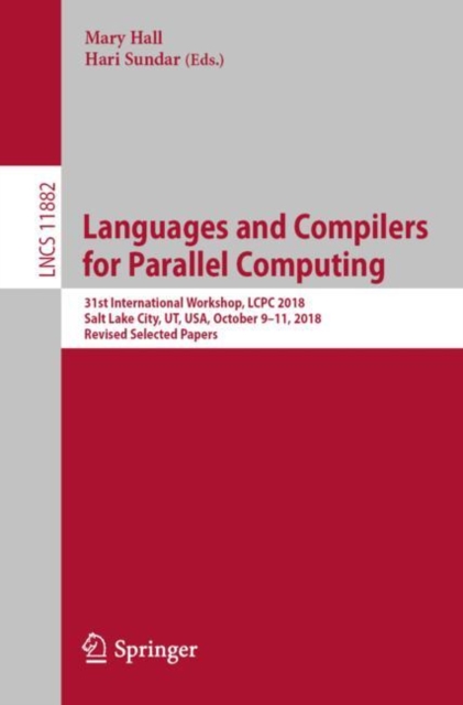 Languages and Compilers for Parallel Computing : 31st International Workshop, LCPC 2018, Salt Lake City, UT, USA, October 9-11, 2018, Revised Selected Papers, EPUB eBook