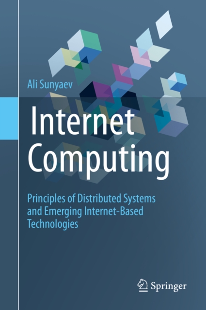 Internet Computing : Principles of Distributed Systems and Emerging Internet-Based Technologies, PDF eBook