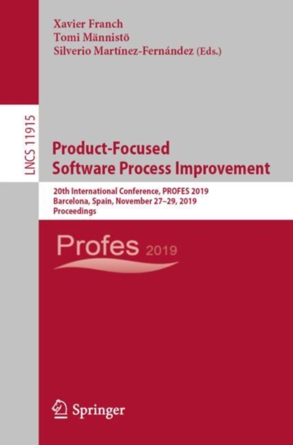 Product-Focused Software Process Improvement : 20th International Conference, PROFES 2019, Barcelona, Spain, November 27-29, 2019, Proceedings, EPUB eBook