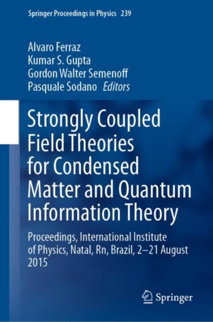 Strongly Coupled Field Theories for Condensed Matter and Quantum Information Theory : Proceedings, International Institute of Physics, Natal, Rn, Brazil, 2-21 August 2015, EPUB eBook