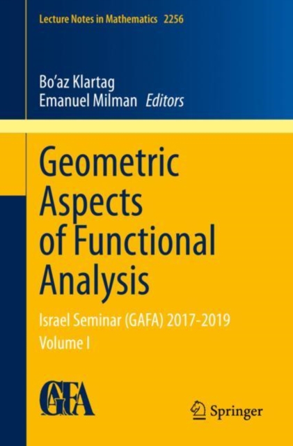 Geometric Aspects of Functional Analysis : Israel Seminar (GAFA) 2017-2019 Volume I, PDF eBook