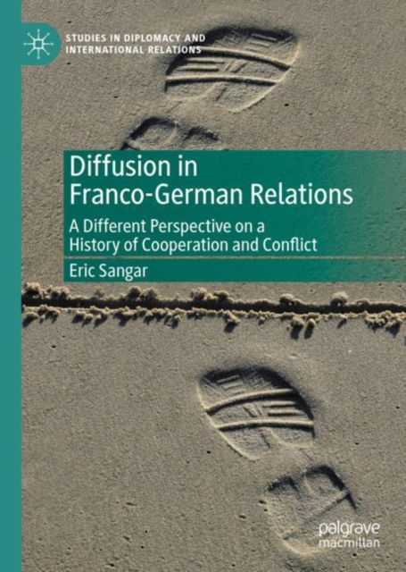 Diffusion in Franco-German Relations : A Different Perspective on a History of Cooperation and Conflict, EPUB eBook