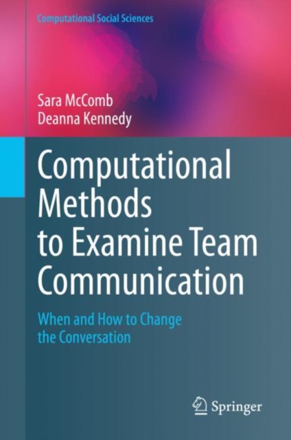 Computational Methods to Examine Team Communication : When and How to Change the Conversation, EPUB eBook