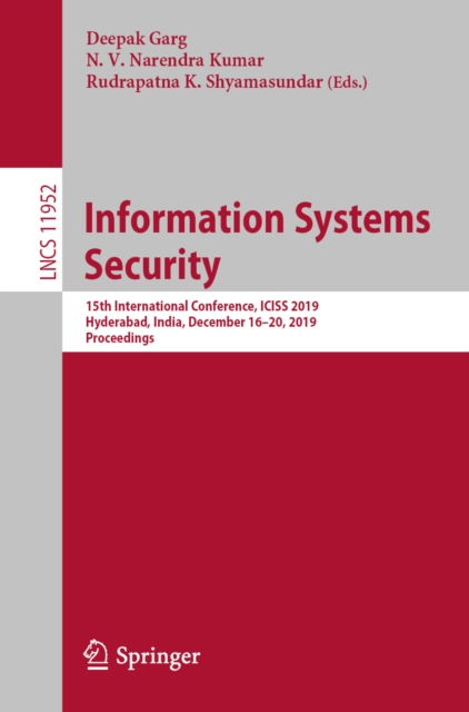 Information Systems Security : 15th International Conference, ICISS 2019, Hyderabad, India, December 16-20, 2019, Proceedings, EPUB eBook