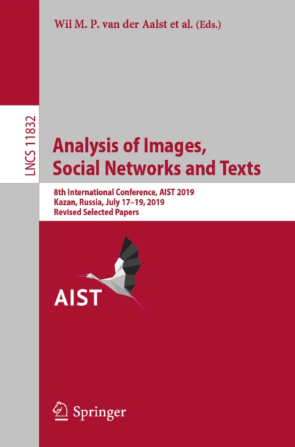 Analysis of Images, Social Networks and Texts : 8th International Conference, AIST 2019, Kazan, Russia, July 17-19, 2019, Revised Selected Papers, EPUB eBook
