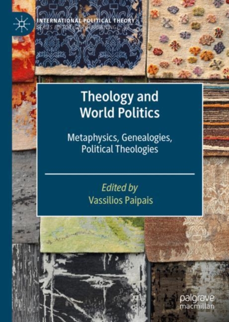 Theology and World Politics : Metaphysics, Genealogies, Political Theologies, EPUB eBook